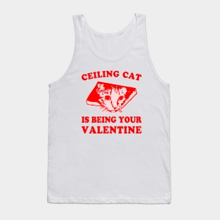 Ceiling Cat is Being Your Valentine Meme Tank Top